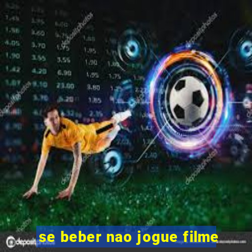 se beber nao jogue filme